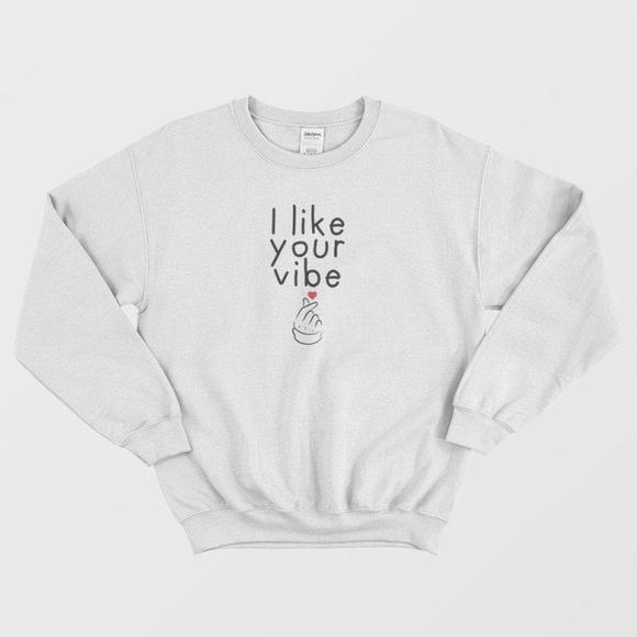 Tops - I Like Your Vibe Sweatshirt